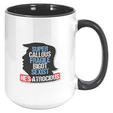 Super Callous Bigot Racist He's Atrocious Anti-Trump Coffee Mug