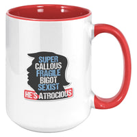 Super Callous Bigot Racist He's Atrocious Anti-Trump Coffee Mug
